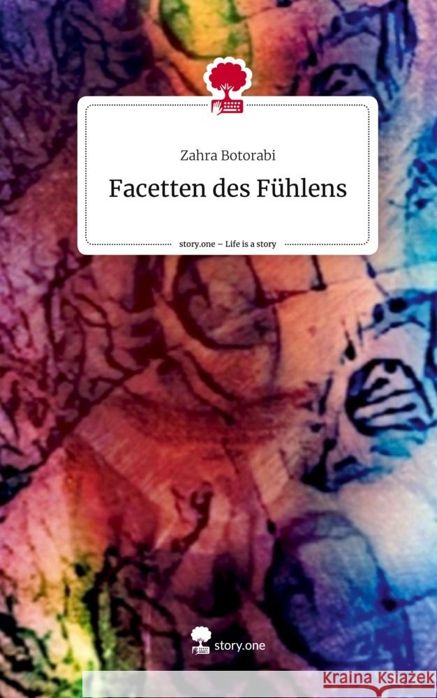 Facetten des Fühlens. Life is a Story - story.one Botorabi, Zahra 9783711511232