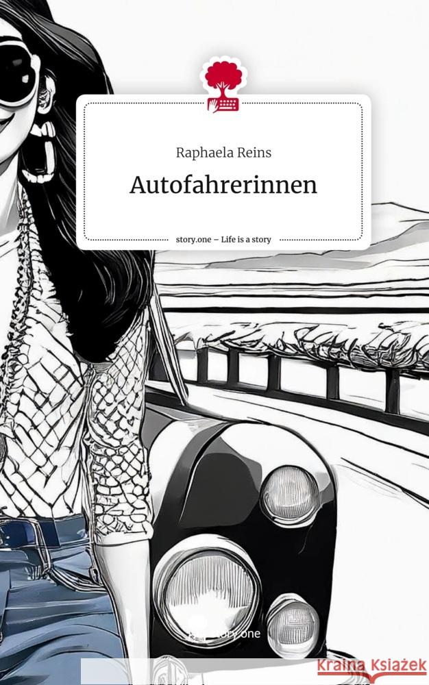 Autofahrerinnen. Life is a Story - story.one Reins, Raphaela 9783711511393