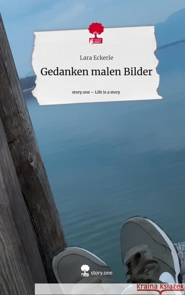 Gedanken malen Bilder. Life is a Story - story.one Eckerle, Lara 9783711511539