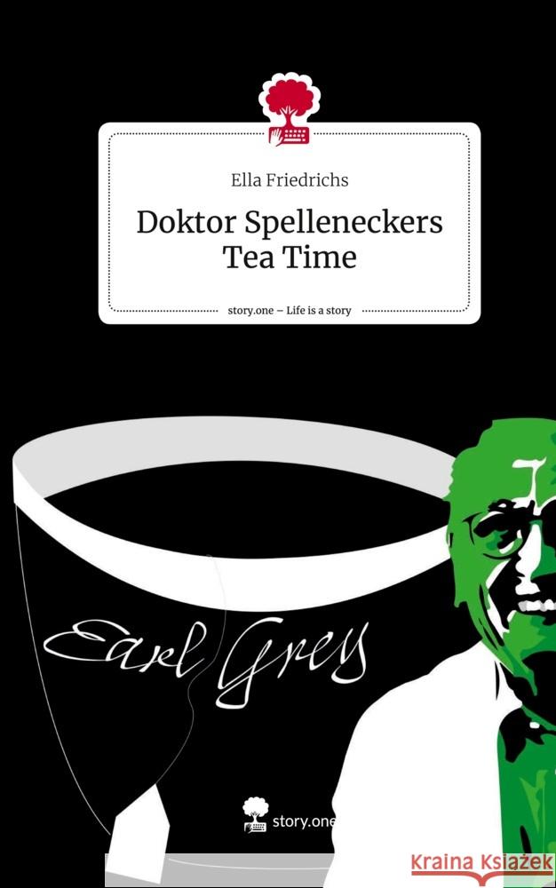 Doktor Spelleneckers Tea Time. Life is a Story - story.one Friedrichs, Ella 9783711512024