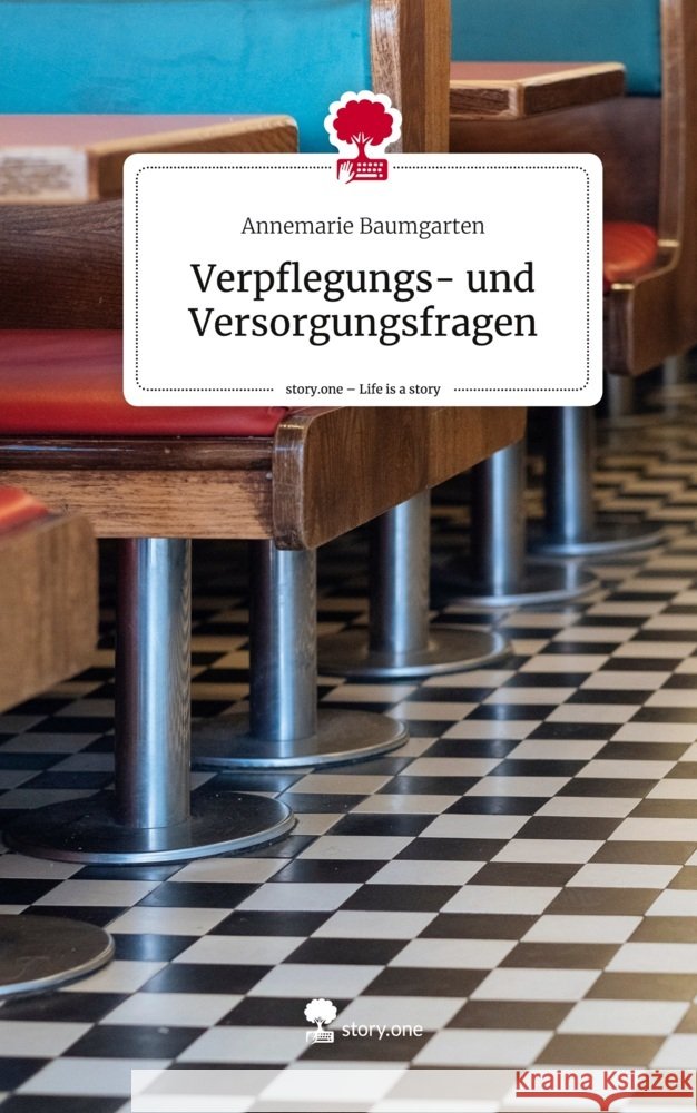 Verpflegungs- und Versorgungsfragen. Life is a Story - story.one Baumgarten, Annemarie 9783711512253 story.one publishing