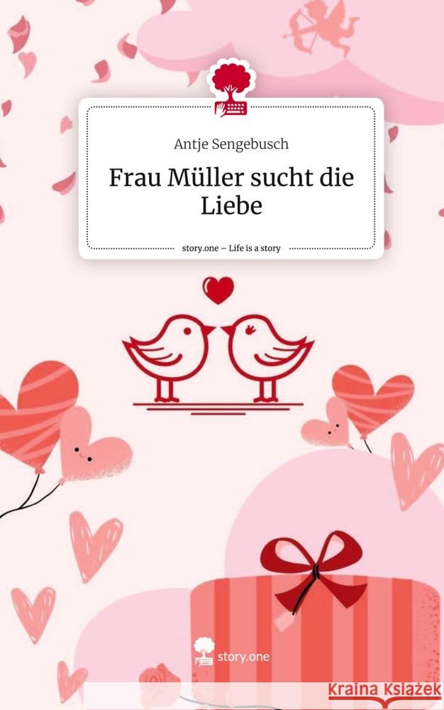 Frau Müller sucht die Liebe. Life is a Story - story.one Sengebusch, Antje 9783711512437