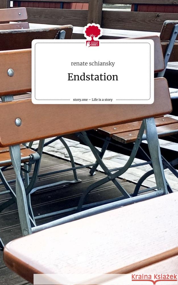 Endstation. Life is a Story - story.one Schiansky, Renate 9783711512529