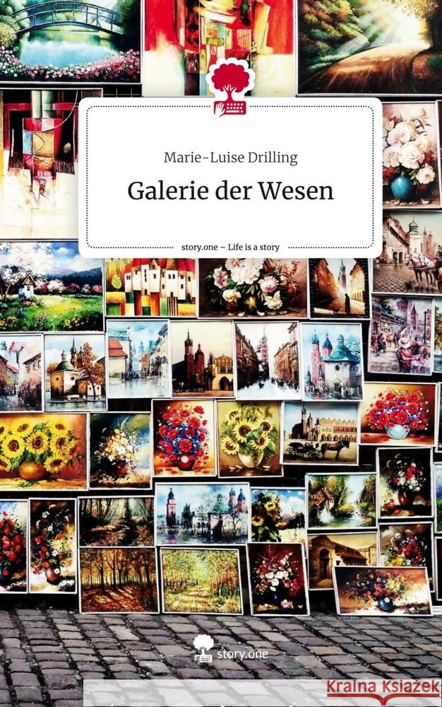 Galerie der Wesen. Life is a Story - story.one Drilling, Marie-Luise 9783711512796