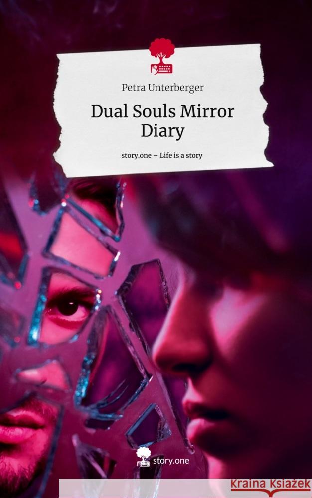 Dual Souls Mirror Diary. Life is a Story - story.one Unterberger, Petra 9783711513144 story.one publishing