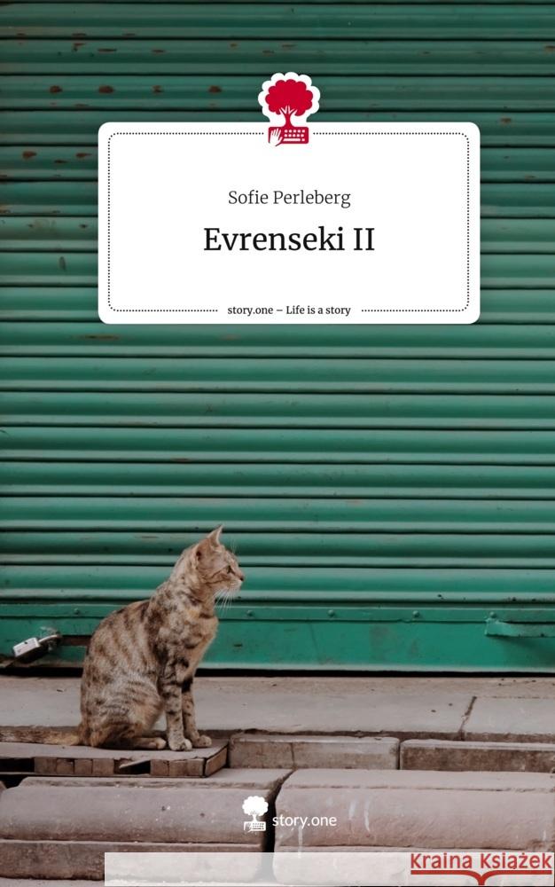 Evrenseki II. Life is a Story - story.one Perleberg, Sofie 9783711513304 story.one publishing