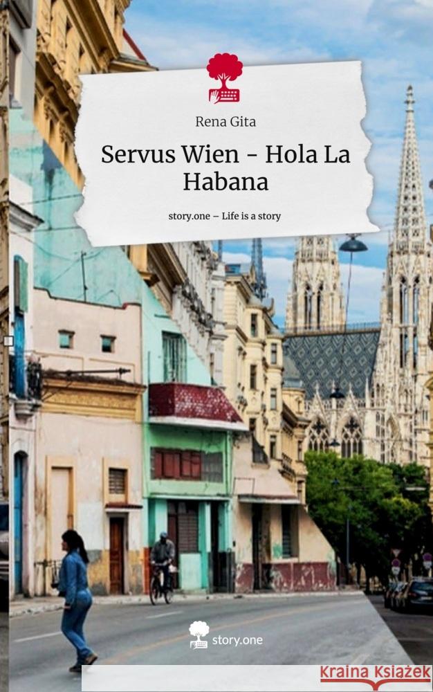 Servus Wien - Hola La Habana. Life is a Story - story.one Gita, Rena 9783711513403