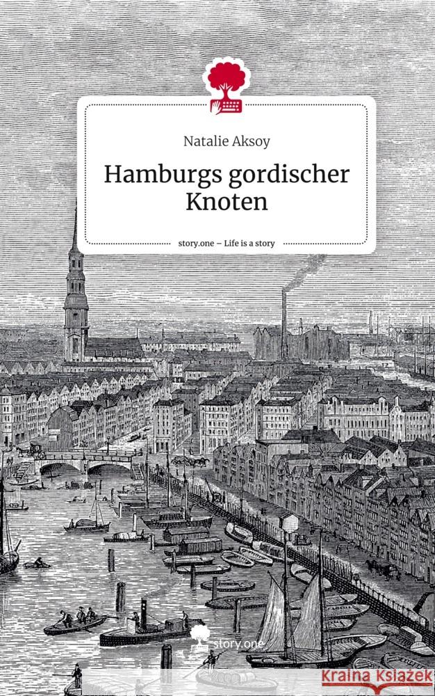 Hamburgs Gordischer Knoten. Life is a Story - story.one Cardinale, Natalie 9783711513441