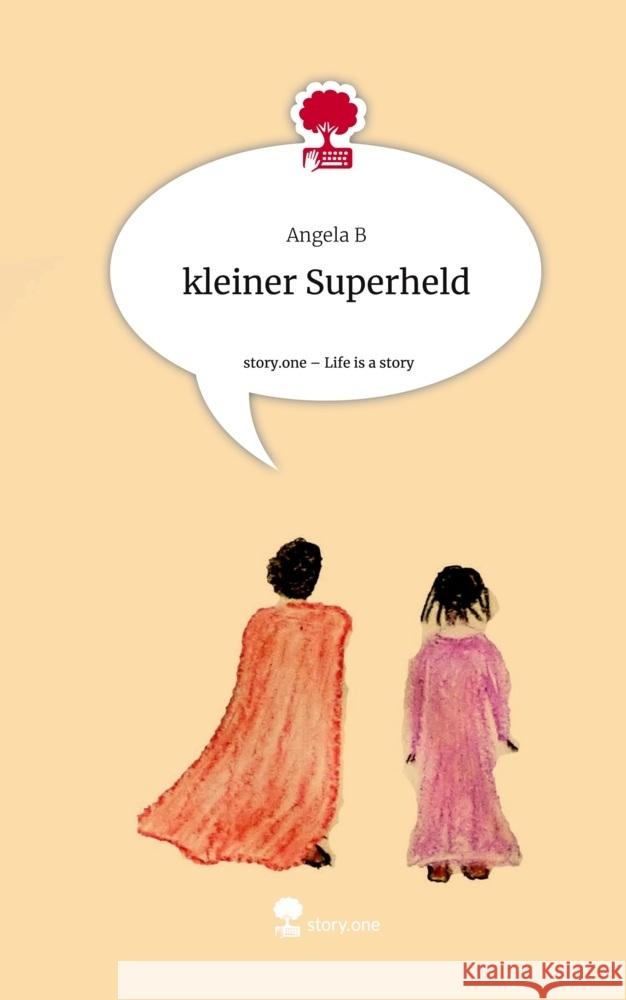 kleiner Superheld. Life is a Story - story.one B, Angela 9783711514042