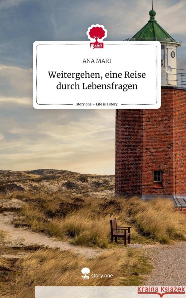 Weitergehen, eine Reise durch Lebensfragen. Life is a Story - story.one MARI, ANA 9783711514103