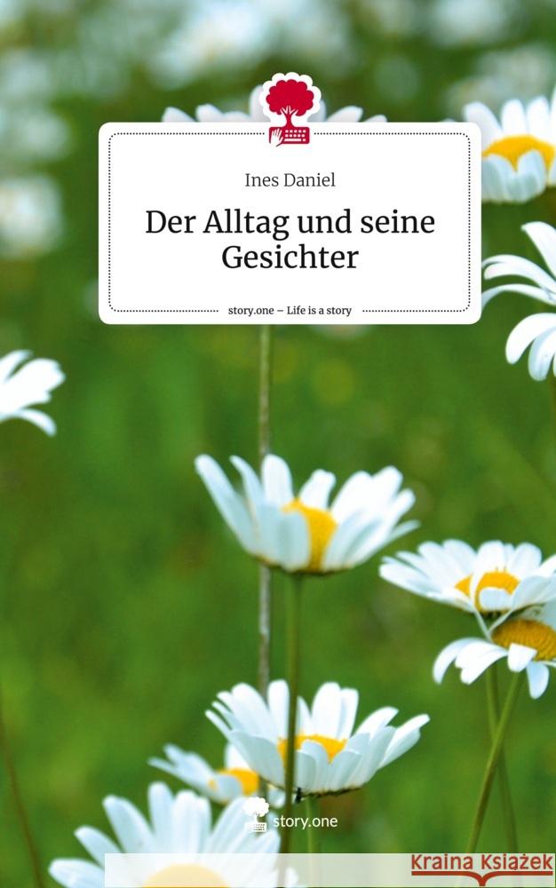 Der Alltag und seine Gesichter. Life is a Story - story.one Daniel, Ines 9783711514288