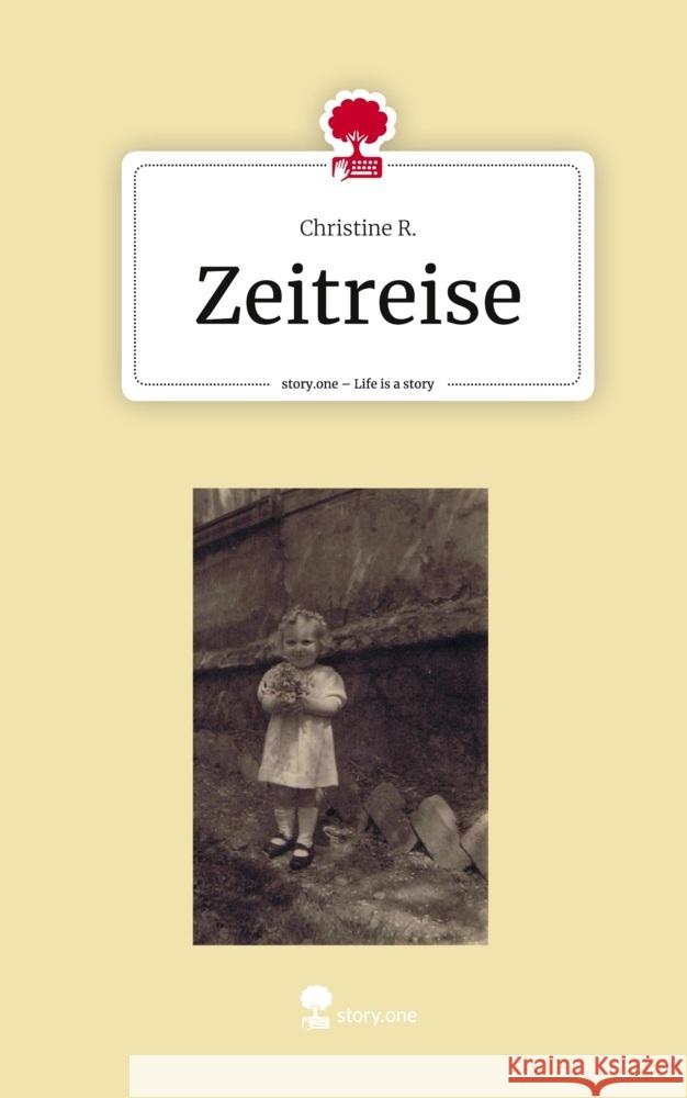 Zeitreise. Life is a Story - story.one R., Christine 9783711514424