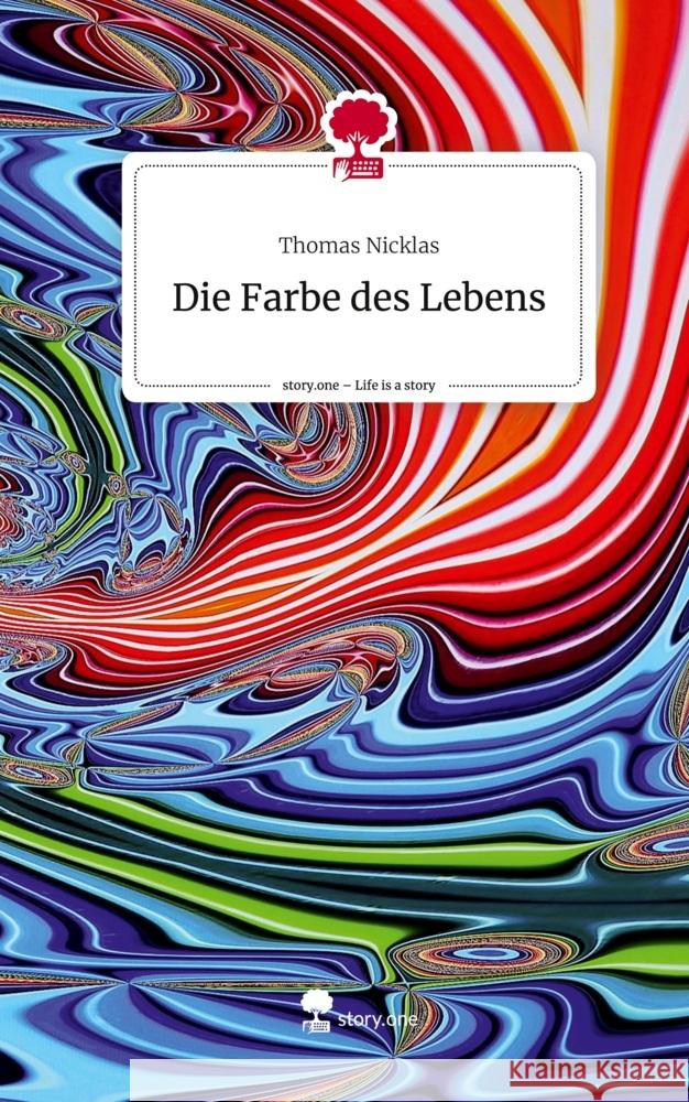 Die Farbe des Lebens. Life is a Story - story.one Nicklas, Thomas 9783711514646