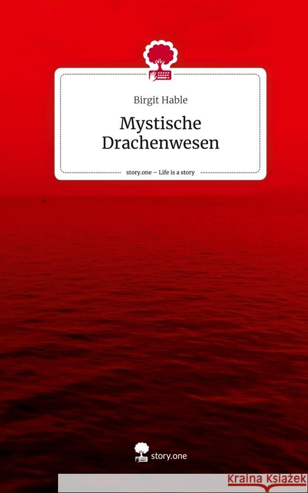 Mystische Drachenwesen. Life is a Story - story.one Hable, Birgit 9783711514707