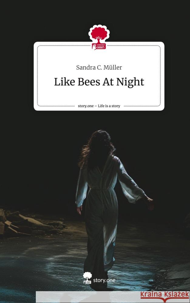 Like Bees At Night. Life is a Story - story.one Müller, Sandra C. 9783711514721