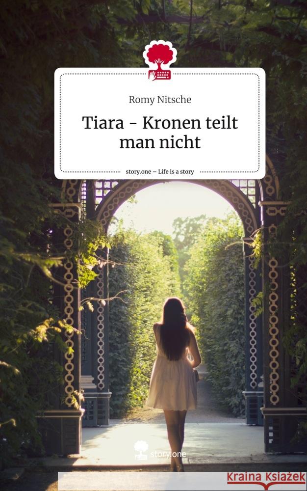 Tiara - Kronen teilt man nicht. Life is a Story - story.one Nitsche, Romy 9783711515582