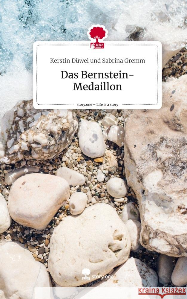 Das Bernstein-Medaillon. Life is a Story - story.one und Sabrina Gremm, Kerstin Düwel 9783711515605 story.one publishing