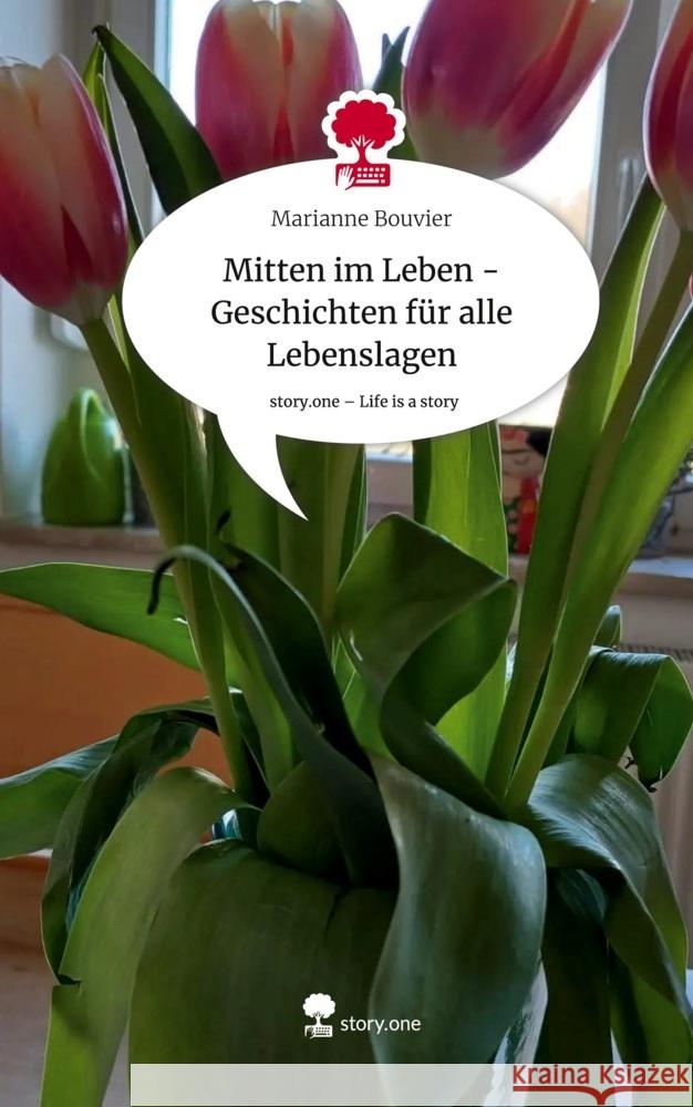 Mitten im Leben - Geschichten für alle Lebenslagen. Life is a Story - story.one Bouvier, Marianne 9783711515711