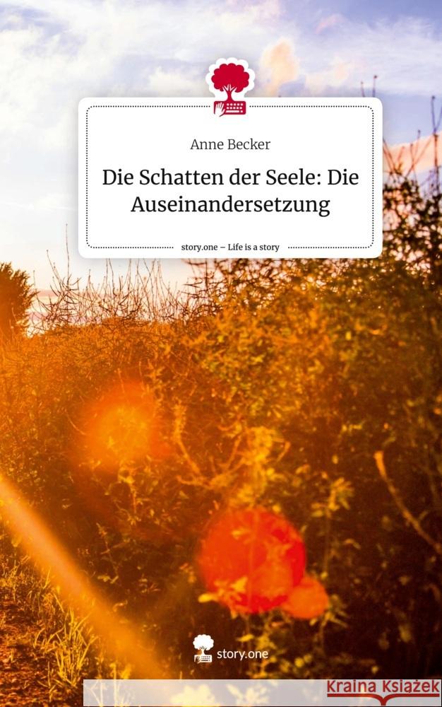 Die Schatten der Seele: Die Auseinandersetzung. Life is a Story - story.one Becker, Anne 9783711516053