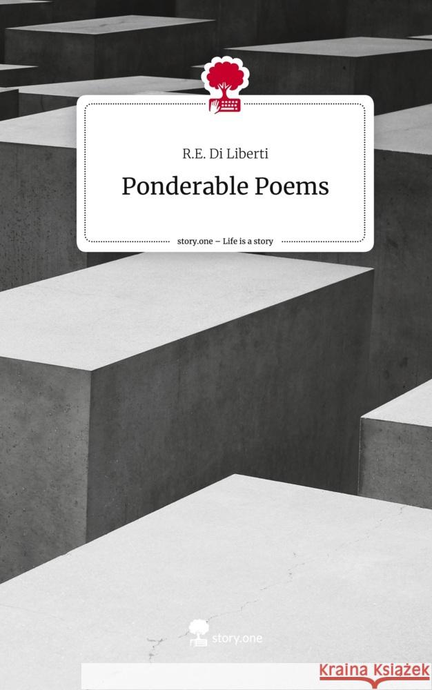 Ponderable Poems. Life is a Story - story.one R.E. Di Liberti 9783711517029