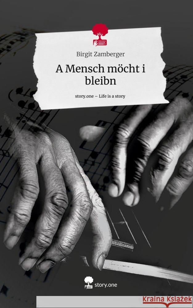 A Mensch möcht i bleibn. Life is a Story - story.one Zamberger, Birgit 9783711518231