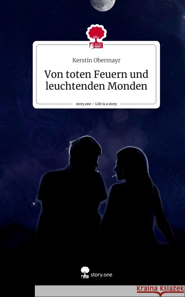 Von toten Feuern und leuchtenden Monden. Life is a Story - story.one Obermayr, Kerstin 9783711518859