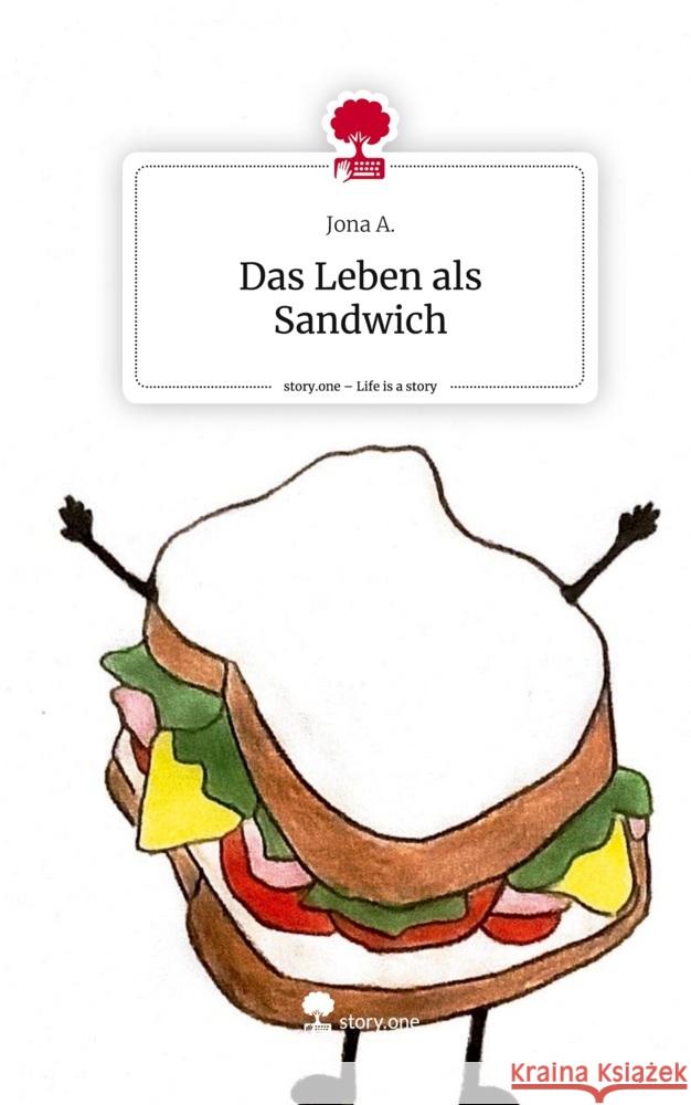 Das Leben als Sandwich. Life is a Story - story.one A., Jona 9783711518934