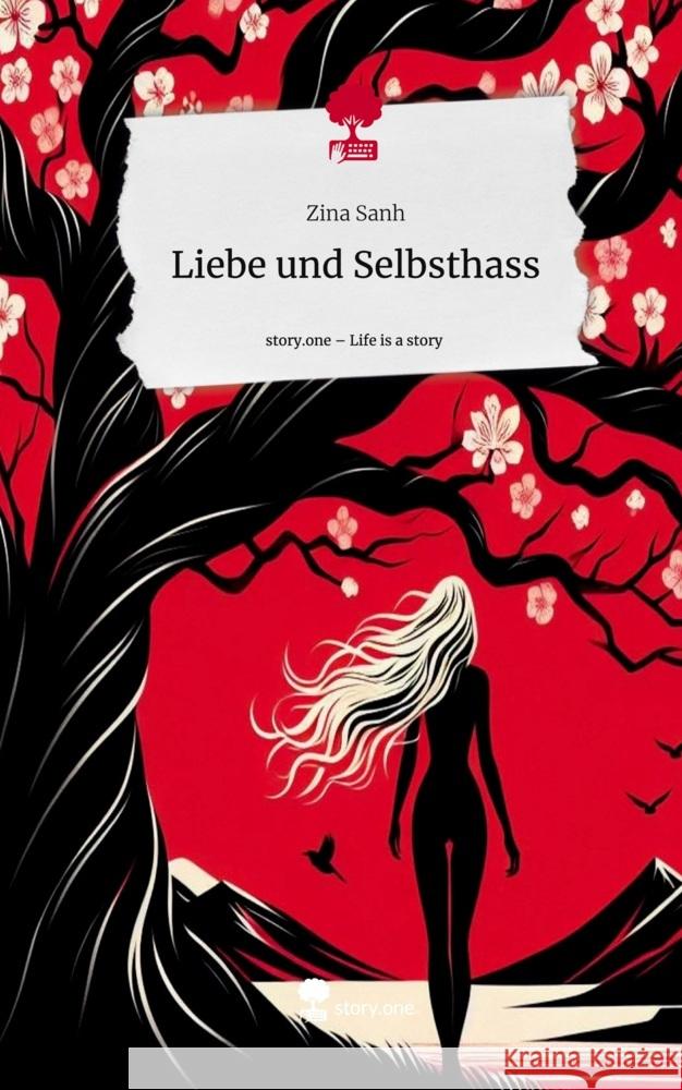 Liebe und Selbsthass. Life is a Story - story.one Sanh, Zina 9783711519177