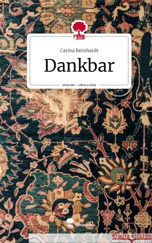 Dankbar. Life is a Story - story.one Bernhardt, Carina 9783711519481