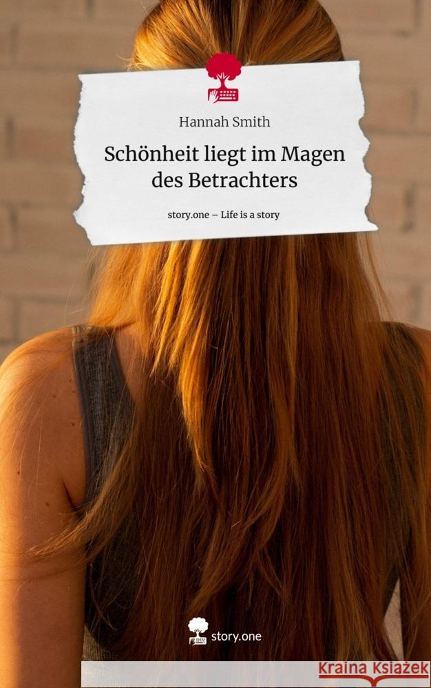 Schönheit liegt im Magen des Betrachters. Life is a Story - story.one Smith, Hannah 9783711519504