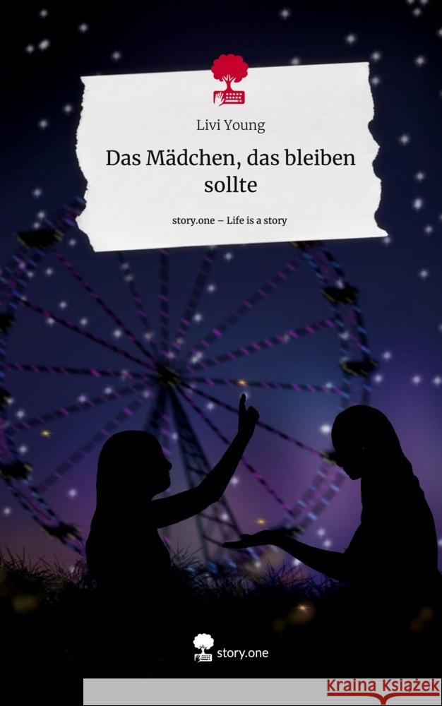 Das Mädchen,                       das bleiben sollte. Life is a Story - story.one Young, Livi 9783711520500