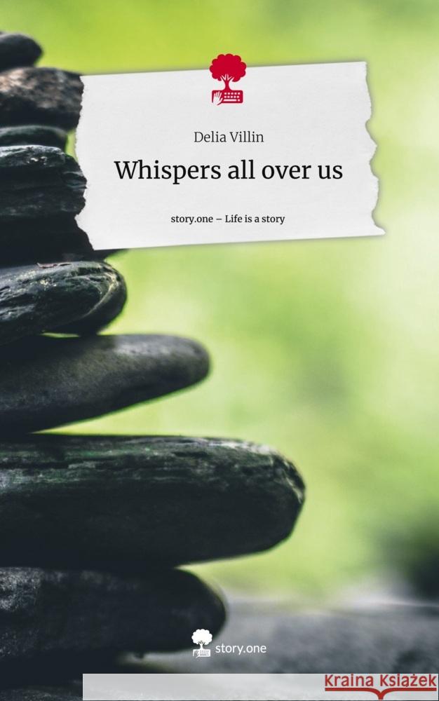 Whispers all over us. Life is a Story - story.one Villin, Delia 9783711520791