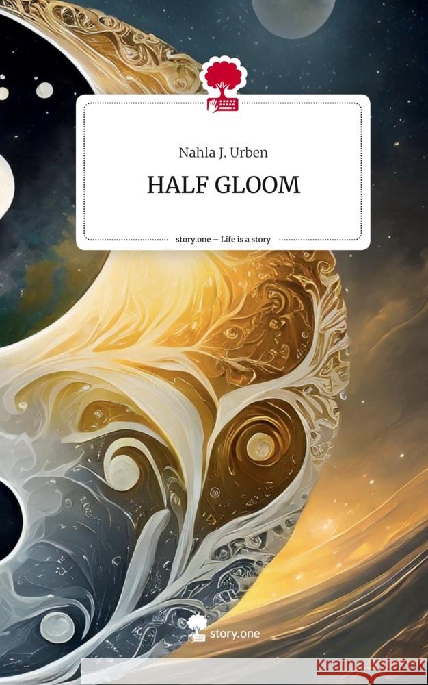 HALF GLOOM. Life is a Story - story.one Urben, Nahla J. 9783711520821