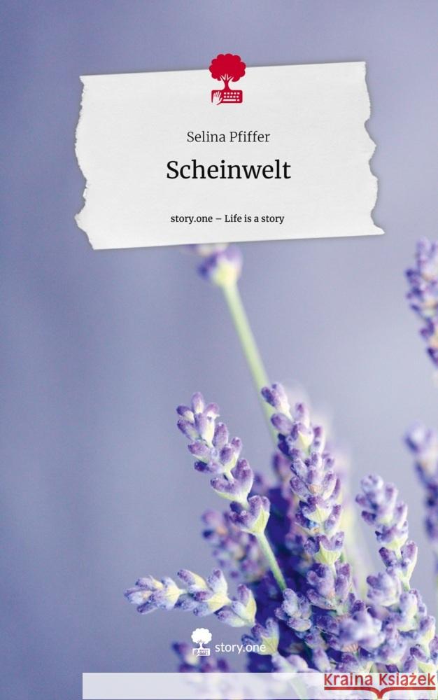 Scheinwelt. Life is a Story - story.one Pfiffer, Selina 9783711520982