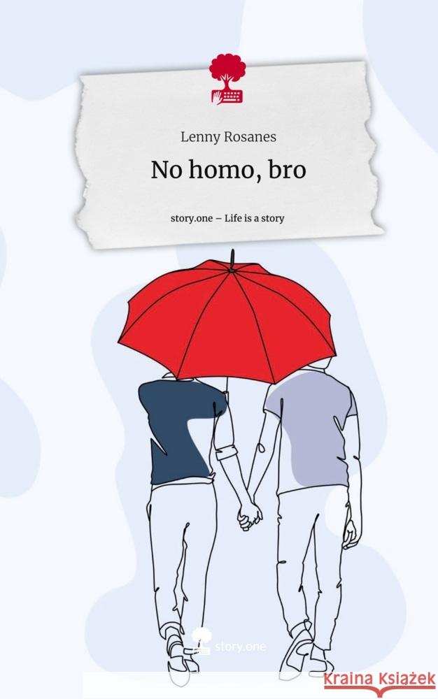 No homo, bro. Life is a Story - story.one Rosanes, Lenny 9783711521064