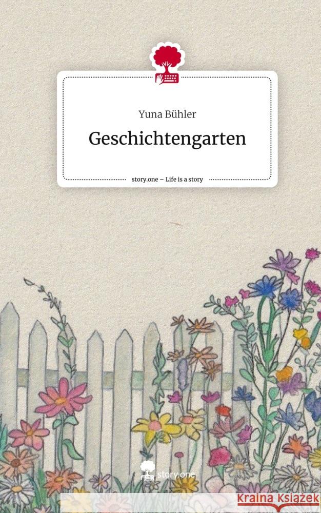 Geschichtengarten. Life is a Story - story.one Bühler, Yuna 9783711521347