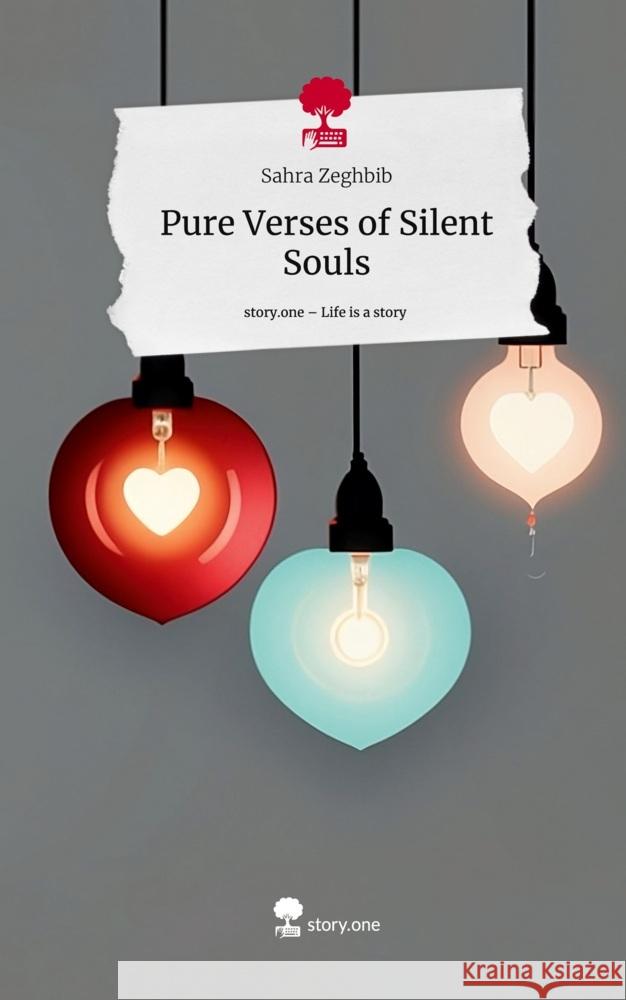 Pure Verses of Silent Souls. Life is a Story - story.one Zeghbib, Sahra 9783711521484 story.one publishing