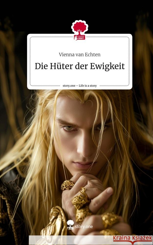 Die Hüter der Ewigkeit. Life is a Story - story.one van Echten, Vienna 9783711521729
