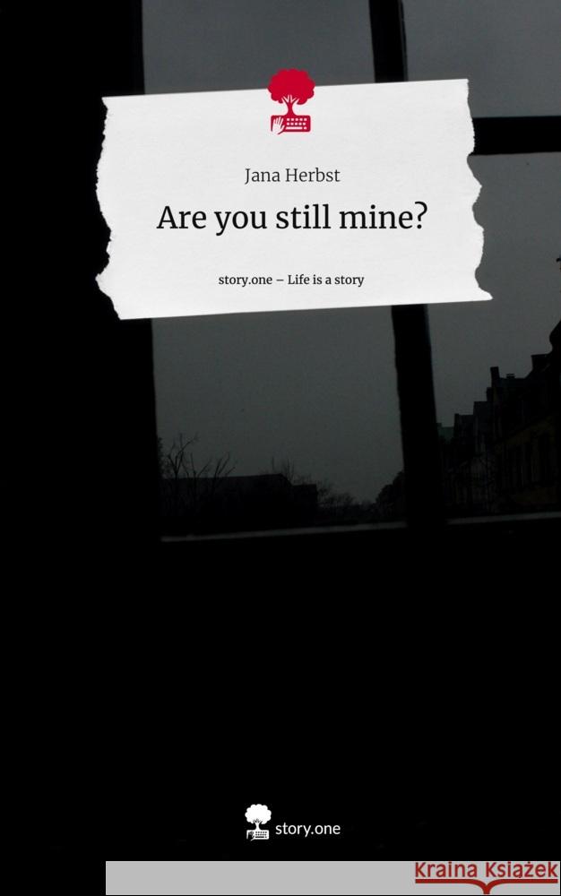 Are you still mine?. Life is a Story - story.one Herbst, Jana 9783711521910