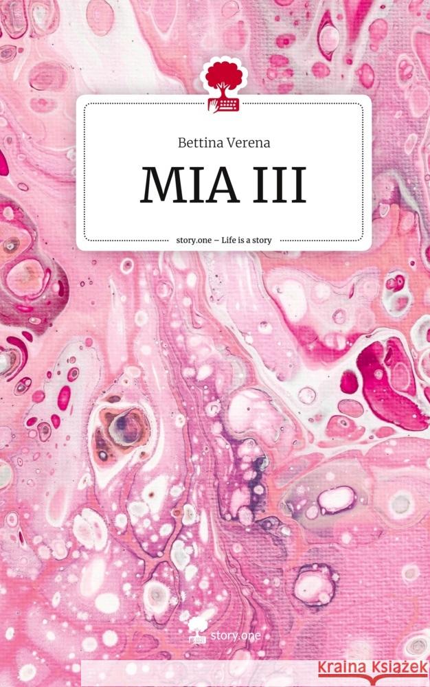 MIA III. Life is a Story - story.one Verena, Bettina 9783711522122