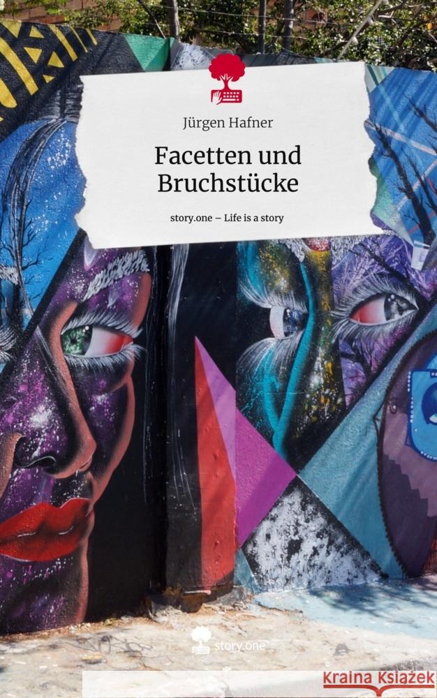 Facetten und Bruchstücke. Life is a Story - story.one Hafner, Jürgen 9783711522290