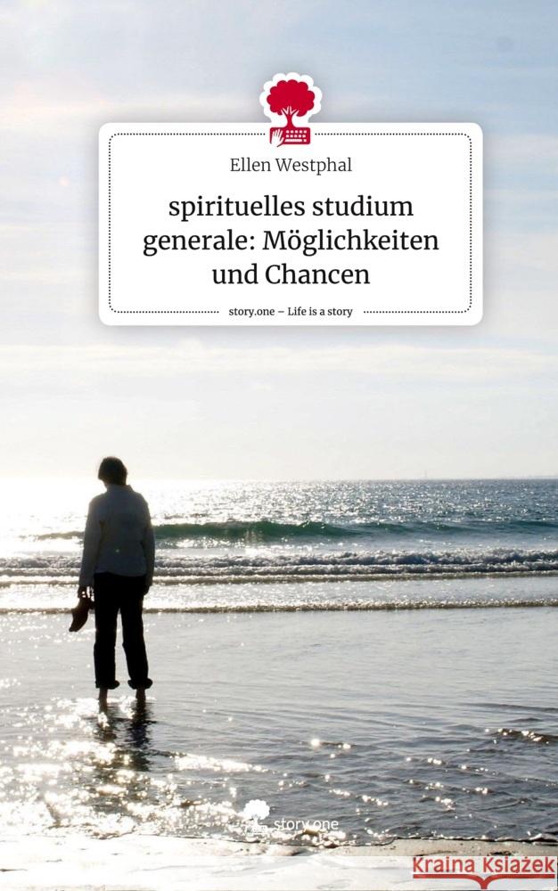 spirituelles studium generale: Möglichkeiten und Chancen. Life is a Story - story.one Westphal, Ellen 9783711522344