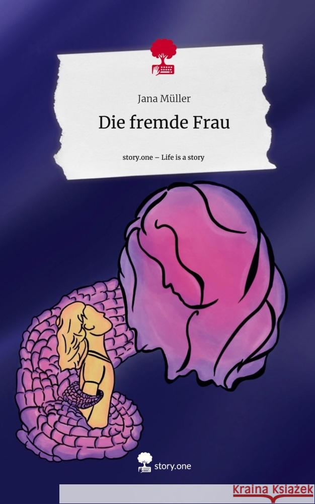 Die fremde Frau. Life is a Story - story.one Müller, Jana 9783711522641 story.one publishing