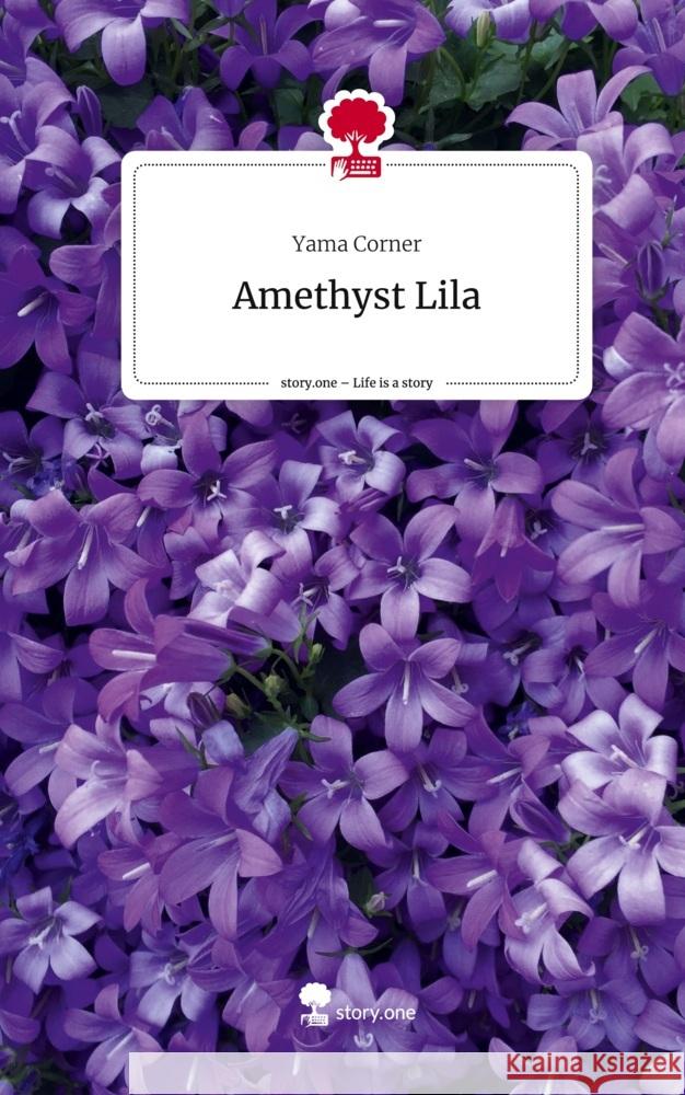 Amethyst Lila. Life is a Story - story.one Corner, Yama 9783711522665