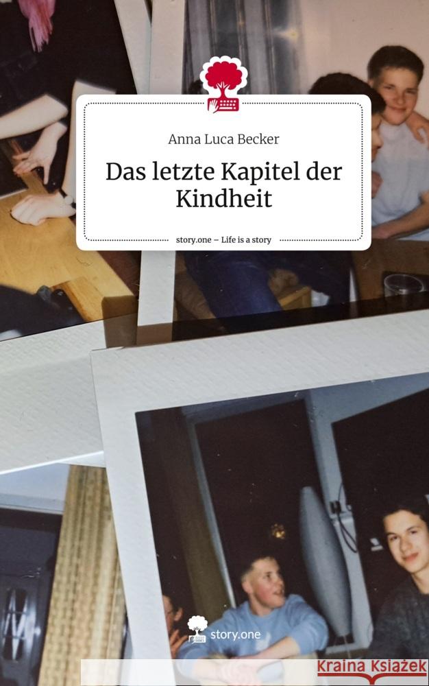 Das letzte Kapitel der Kindheit. Life is a Story - story.one Becker, Anna Luca 9783711522764