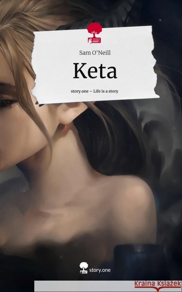 Keta. Life is a Story - story.one O'Neill, Sam 9783711522818