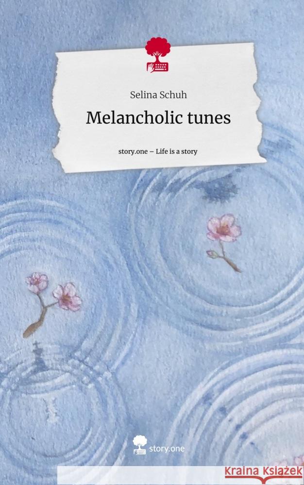 Melancholic tunes. Life is a Story - story.one Schuh, Selina 9783711523075 story.one publishing