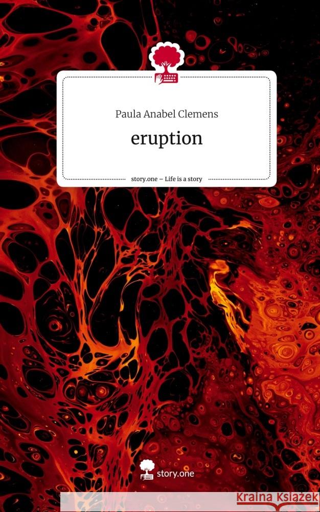 eruption. Life is a Story - story.one Clemens, Paula Anabel 9783711523280 story.one publishing