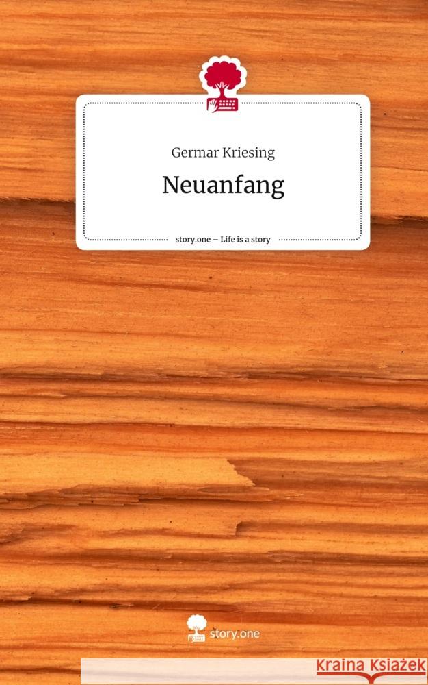 Neuanfang. Life is a Story - story.one Kriesing, Germar 9783711523716