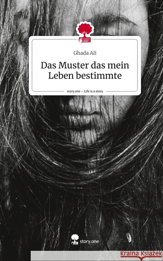 Das Muster, dass mein Leben bestimmte. Life is a Story - story.one Ali, Ghada 9783711523785